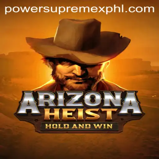 ArizonaHeist: Unraveling the Adventure with PowerSupremeX