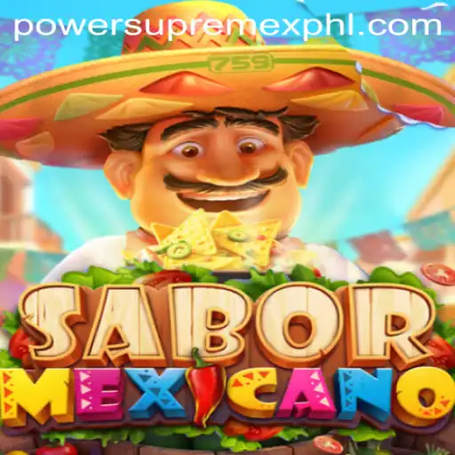 Unveiling the Thrills of SaborMexicano: A Deep Dive into the Exciting World of PowerSupremeX