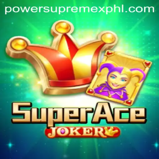 SuperAceJoker: Discover the Thrilling World of PowerSupremeX